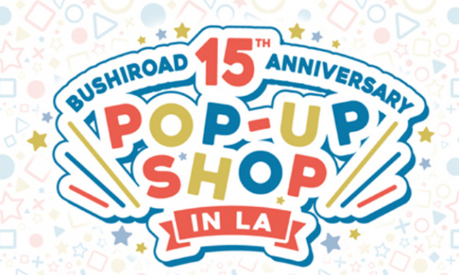 Bushiroad 15th Anniversary POP-UP SHOP in LA ｜ Bushiroad